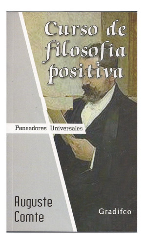 Curso De Filosofía Positiva, Auguste Comte, Edit. Gradifco.