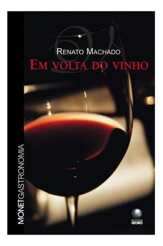 Livro Em Volta Do Vinho - Renato Machado [2004]