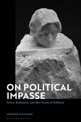 Libro On Political Impasse: Power, Resistance, And New Fo...