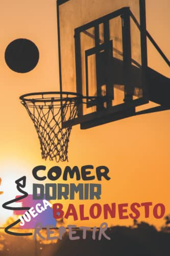 Comer Dormir Jugar Al Baloncesto Y Empezar: Diario De Jugado