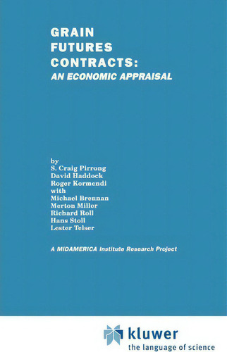 Grain Futures Contracts: An Economic Appraisal, De S. Craig Pirrong. Editorial Springer, Tapa Dura En Inglés