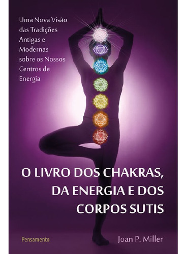 O Livro Dos Chakras Da Energia E Dos Corpos Sutis O Livro Do, De Miller, Joan P.. Editora Pensamento, Capa Mole, Edição 1 Em Português