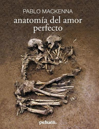 Anatomia Del Amor Perfecto / Pablo Mackenna