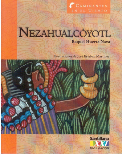 Nezahualcóyotl - Libro De Raquel Huerta Nava, Ed. Santillana