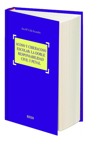 Acoso Y Ciberacoso Escolar: Doble Responsabilidad Civil Y Pe