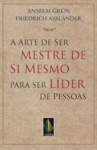 Arte De Ser Mestre De Si Mesmo Para Ser Líder De Pessoas