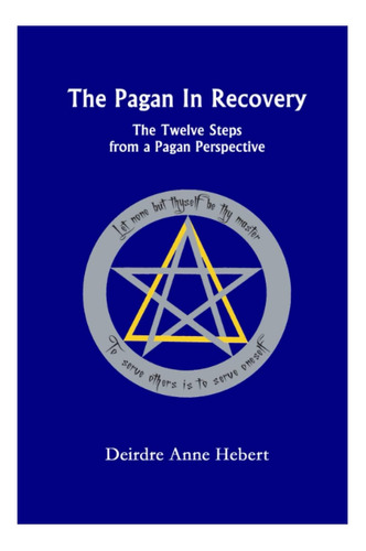 Livro: The Pagan In Recovery: The Twelve Steps From A Pagan