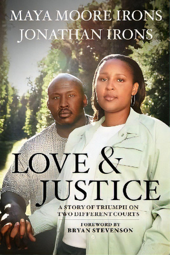 Love & Justice : A Story Of Triumph On Two Different Courts, De Maya Moore Irons., Vol. 1. Editorial Disney Book Publishing Inc., Tapa Dura En Inglés