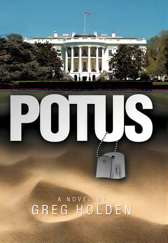 Potus, De Holden, Greg. Editorial Authorhouse, Tapa Dura En Inglés