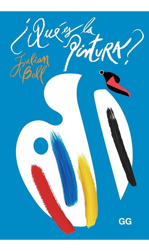 ÿQué es la pintura?, de Bell, Julian. Editorial Editorial Gustavo Gili S.L., tapa dura en español