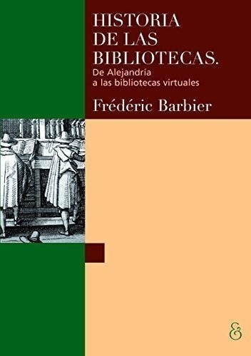 Historia De Las Bibliotecas - Frédéric Barbier