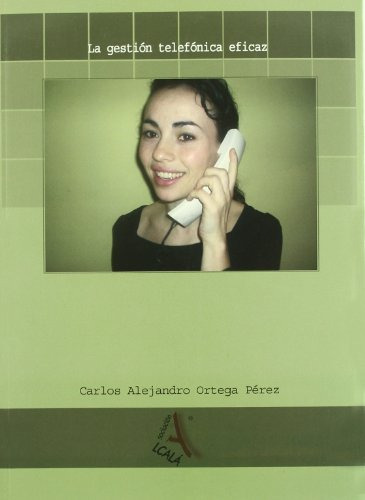 Libro La Gestión Telefónica Eficaz De Carlos Alejandro Orteg