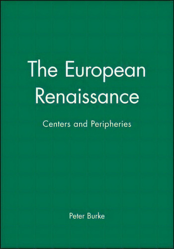 The European Renaissance, De Peter Burke. Editorial John Wiley Sons Ltd, Tapa Dura En Inglés