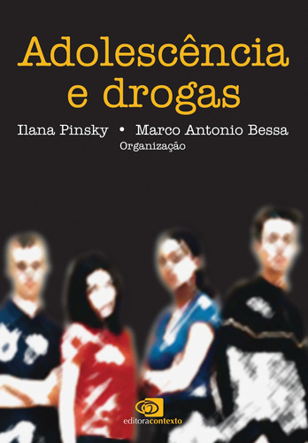 Adolescência e drogas, de  Pinsky, Ilana/  Bessa, Marcos Antônio. Editora Pinsky Ltda, capa mole em português, 2004