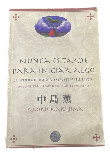 Nunca Es Tarde Para Iniciar Algo - Kaoru Nakajima - Usado 