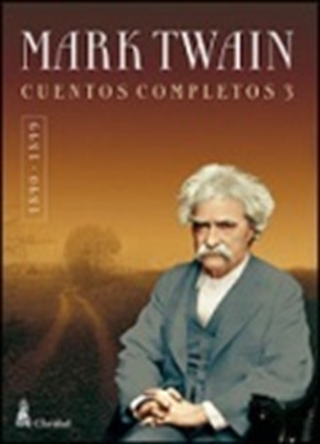 Cuentos Completos 3 (1890-1899) - Mark Twain - Claridad, de Twain, Mark. Editorial CLARIDAD, tapa blanda en español