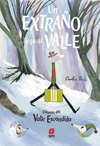 Un Extrano Llega Al Valle (cuentos Del Valle Escondido)