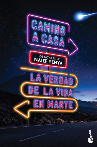 Camino a casa y La verdad de la vida en marte, de Yehya, Naief. Serie Booket Planeta Editorial Booket México, tapa blanda en español, 2019