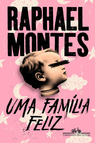 Uma família feliz, de Raphael Montes. Editora Companhia das Letras, capa mole, edição 1 em português, 2024