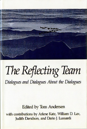 The Reflecting Team: Dialogues And Dialogues About The Dialogues, De Andersen, Tom. Editorial W W Norton & Co, Tapa Dura En Inglés