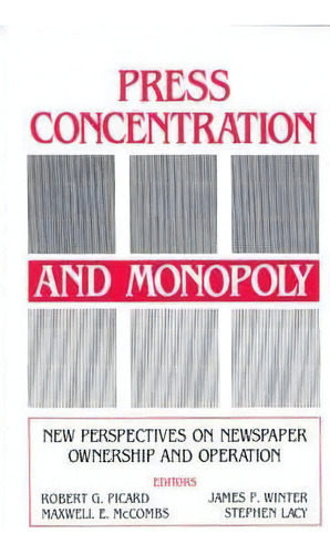 Press Concentration And Monopoly, De Robert G. Picard. Editorial Abc Clio, Tapa Dura En Inglés