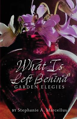 Libro What Is Left Behind: Garden Elegies - Marcellus, St...