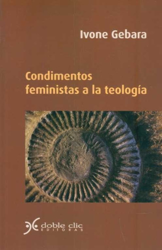 Condimentos Feministas A La Teologia - Gebara, Ivone