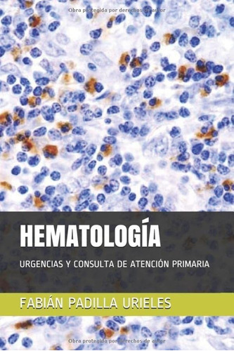 Libro: Hematología: Urgencias Y Consulta De Atención Primari