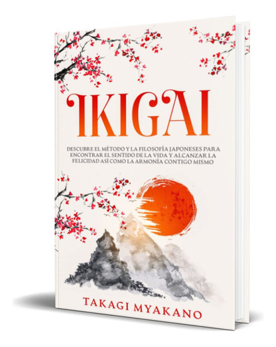 Ikigai, De Takagi Myakano. Editorial Independently Published, Tapa Blanda En Español, 2023
