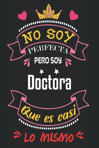 Libro: No Soy Perfecta Pero Soy Doctora Que Es Casi Lo Mismo