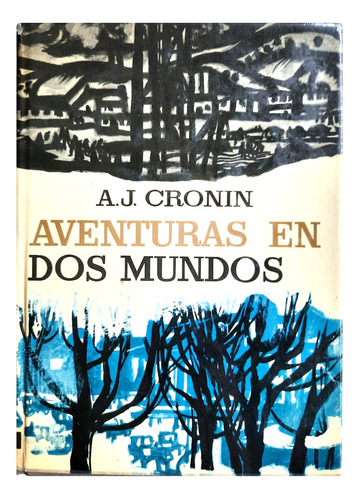 Aventuras En Dos Mundos - A. J. Cronin ( Novela - Ficción )