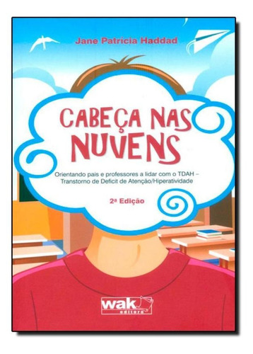 Cabeça nas Nuvens: Orientando Pais e Professores a Lidar co, de Jane Patricia Haddad. Editora WAK, capa mole em português