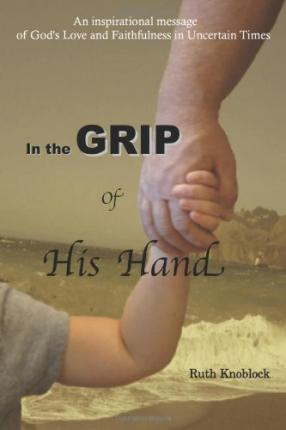 Libro In The Grip Of His Hand : An Inspirational Message ...