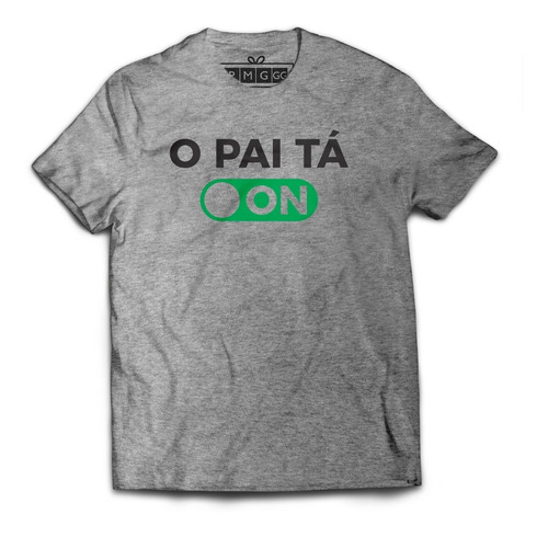 Imagem 1 de 1 de Camiseta Camisa O Pai Tá On Frase Meme Botão Engraçado