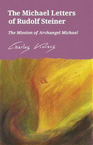 The Michael Letters Of Rudolf Steiner : The Mission Of Archangel Michael, De Charles Kovacs. Editorial Floris Books, Tapa Blanda En Inglés