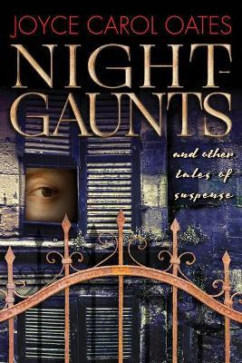 Night-gaunts And Other Tales Of Suspense - Joyce Carol Oa...
