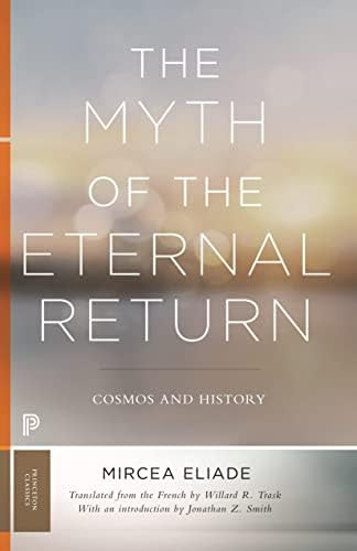 The Myth Of The Eternal Return: Cosmos And History (bollingen Series, 682), De Eliade, Mircea. Editorial Princeton University Press, Tapa Blanda En Inglés