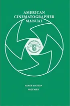 Comprar American Cinematographer Manual 9th Ed. Vol. Ii, De Asc Stephen H. Burum., Vol. 2. Editorial American Cinematographer, Tapa Blanda, Edición Ninth Edition En Inglés