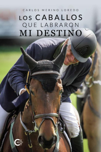 Libro: Los Caballos Que Labraron Mi Destino (spanish Edition