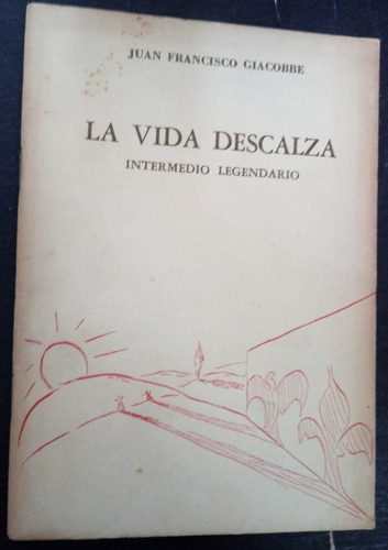 Juan Francisco Giacobbe- La Vida Descalza- Poesía Fx