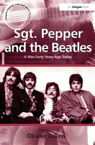 Sgt. Pepper And The Beatles, De Olivier Julien. Editorial Taylor Francis Ltd, Tapa Blanda En Inglés