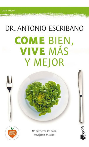 Come bien, vive mÃÂ¡s y mejor, de Dr. A. Escribano Zafra. Editorial Booket, tapa blanda en español