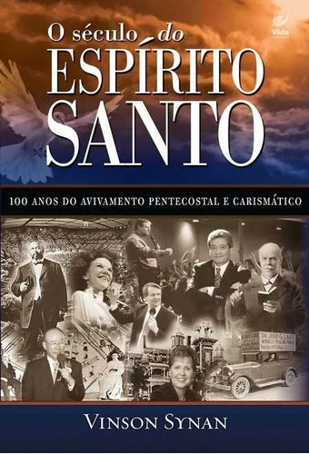 O Século Do Espírito Santo 100 Anos Do Avivamento Pentecoste