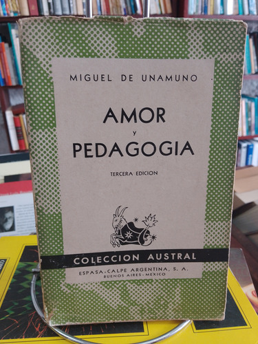 Amor Y Pedagogía. Miguel De Unamuno 