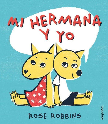 Libro: Mi Hermana Y Yo. Robbins, Rose. Loqueleo