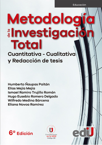 Metodología De La Investigación Total. Cuantitativa  Cualitativa Y Redacción De Tesis 6ª Edición, De Humberto Ñaupas Paitán. Editorial Ediciones De La U, Tapa Blanda, Edición 6 En Español, 2023