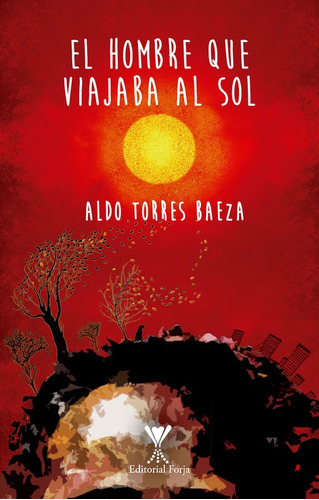 El Hombre Que Viaja Al Sol / Aldo Torres