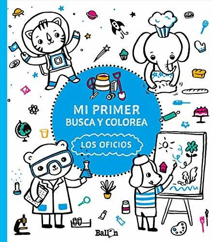 Mi Primer Busca Y Colorea - Los Oficios, Ballon