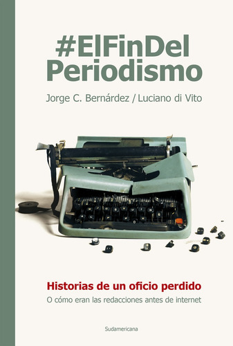 El Fin Del Periodismo - Jorge Bernandez