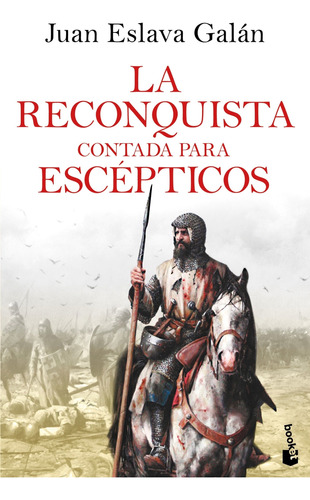 Libro La Reconquista Contada Para Escépticos De Eslava Galán